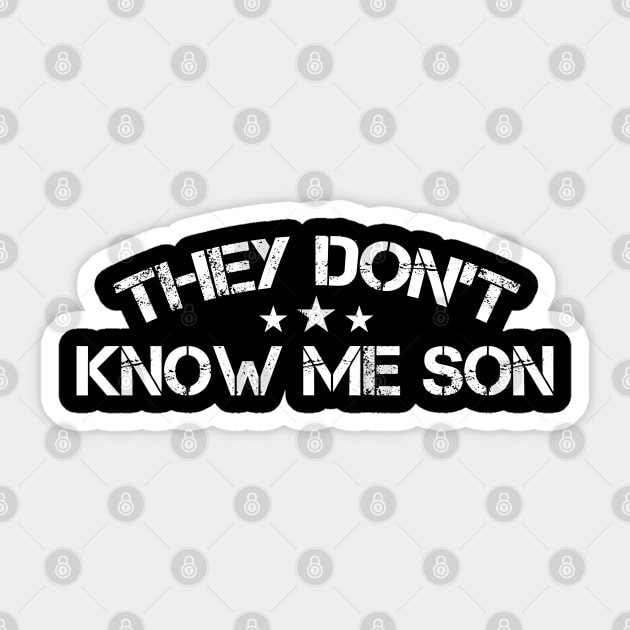 They Don't Know Me Son Military Motivational Sticker by Atelier Djeka